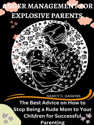 cover image of ANGER MANAGEMENT FOR EXPLOSIVE PARENTS